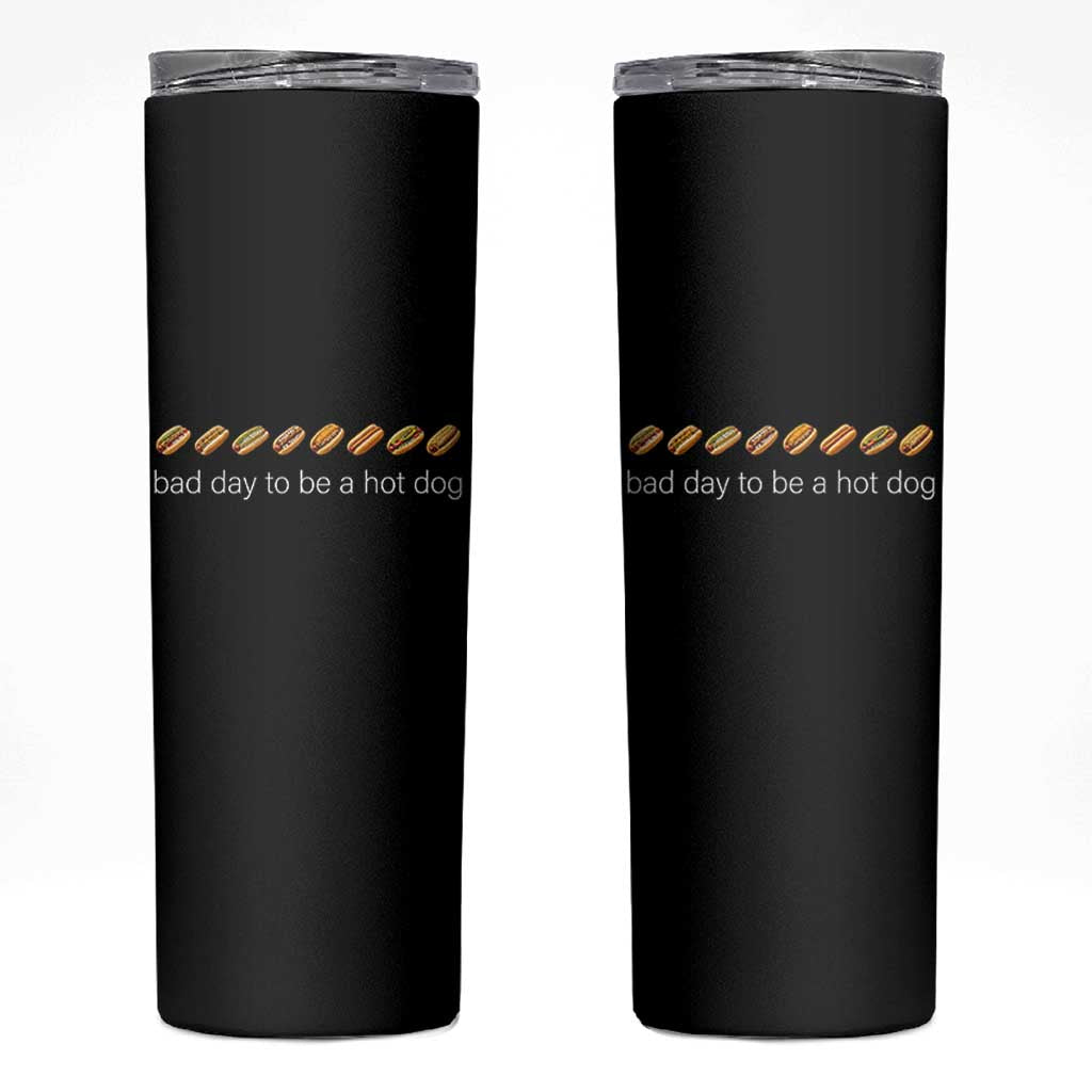 Bad Day To Be A Hot Dog Skinny Tumbler Funny US Regional Hotdog Styles