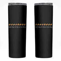 Bad Day To Be A Hot Dog Skinny Tumbler Funny US Regional Hotdog Styles