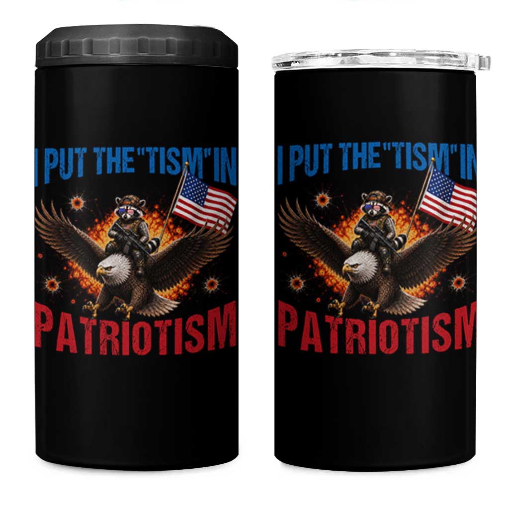 I Put The Tism In Patriotism 4 in 1 Can Cooler Tumbler Raccoon Bald Eagle 4th of July USA