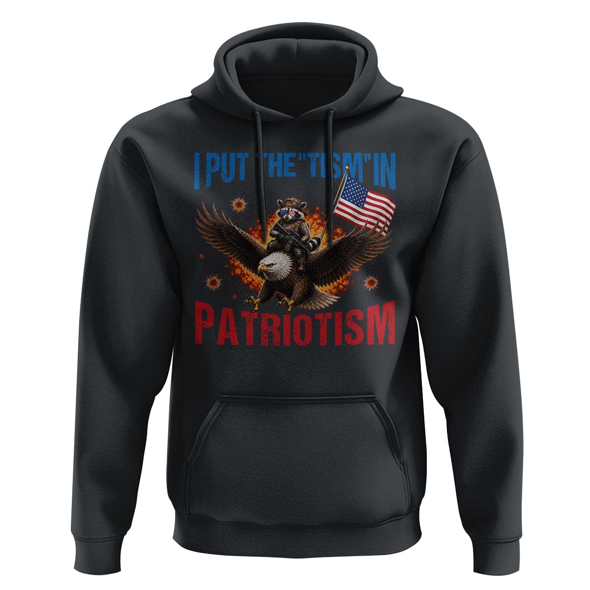 I Put The Tism In Patriotism Hoodie Raccoon Bald Eagle 4th of July USA