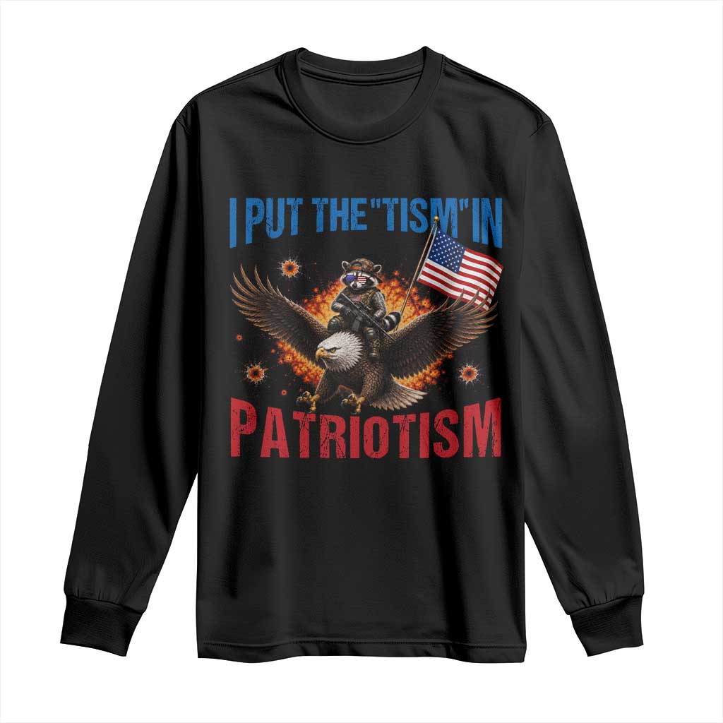 I Put The Tism In Patriotism Long Sleeve Shirt Raccoon Bald Eagle 4th of July USA