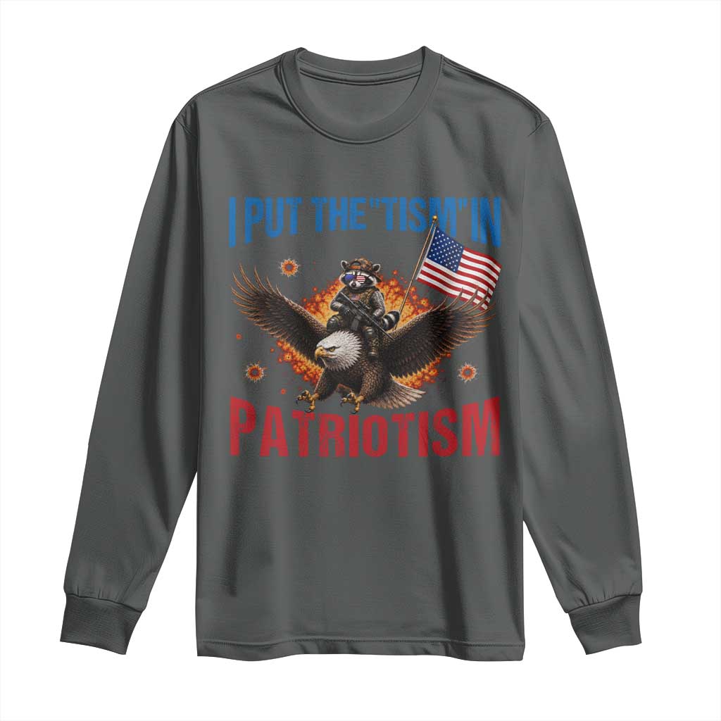 I Put The Tism In Patriotism Long Sleeve Shirt Raccoon Bald Eagle 4th of July USA