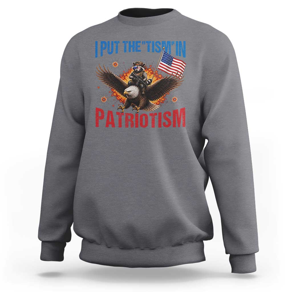 I Put The Tism In Patriotism Sweatshirt Raccoon Bald Eagle 4th of July USA