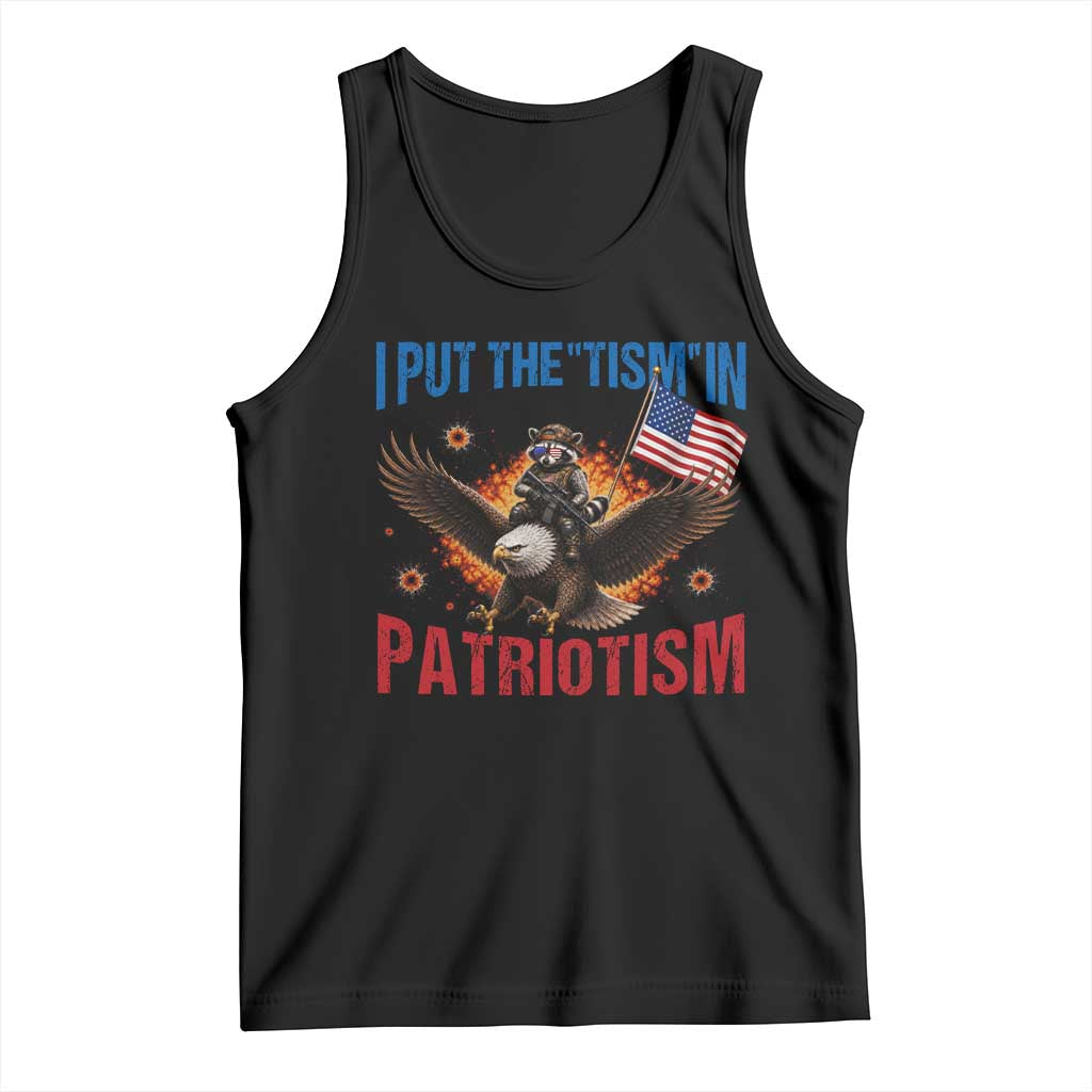 I Put The Tism In Patriotism Tank Top Raccoon Bald Eagle 4th of July USA