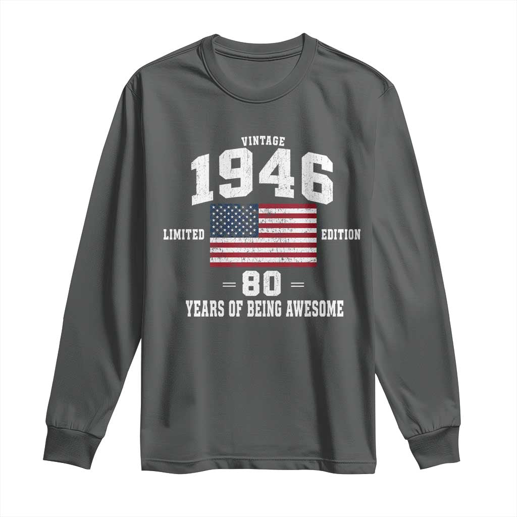 80th Birthday Long Sleeve Shirt Vintage 1946 Limited Edition 80 Years Of Being Awesome USA Flag