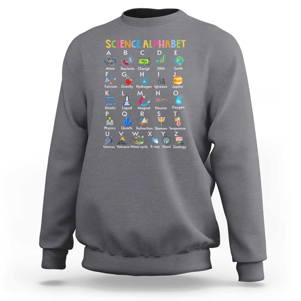 Science Sweatshirt Alphabet Physical Is All Around Us Teacher - Wonder Print Shop