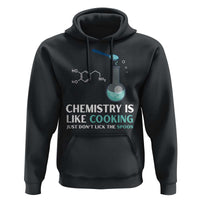 Funny Chemist Hoodie Chemistry Is Like Cooking Just Don't Lick The Spoon Science Nerd - Wonder Print Shop