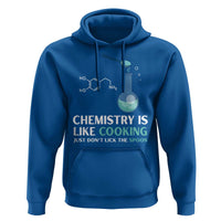 Funny Chemist Hoodie Chemistry Is Like Cooking Just Don't Lick The Spoon Science Nerd - Wonder Print Shop