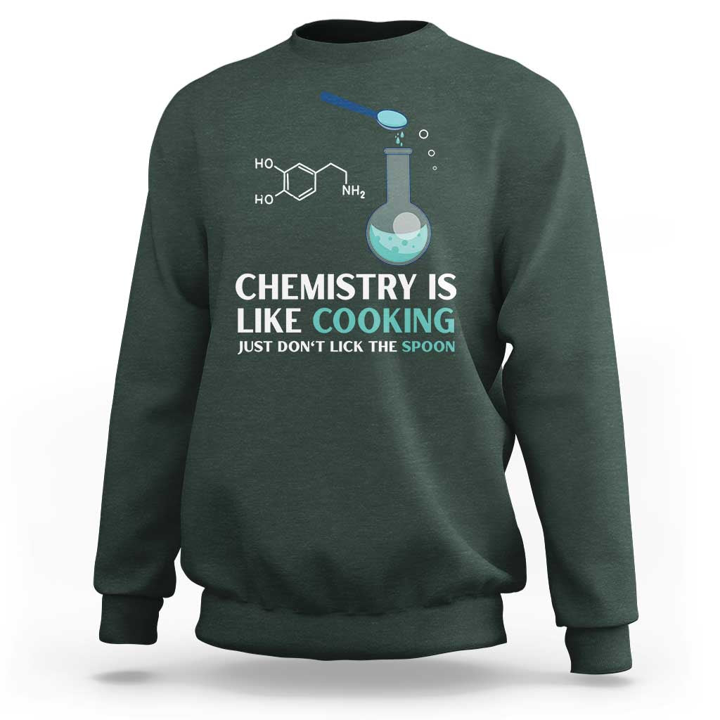 Funny Chemist Sweatshirt Chemistry Is Like Cooking Just Don't Lick The Spoon Science Nerd - Wonder Print Shop