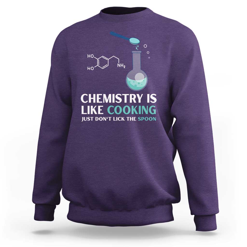 Funny Chemist Sweatshirt Chemistry Is Like Cooking Just Don't Lick The Spoon Science Nerd - Wonder Print Shop