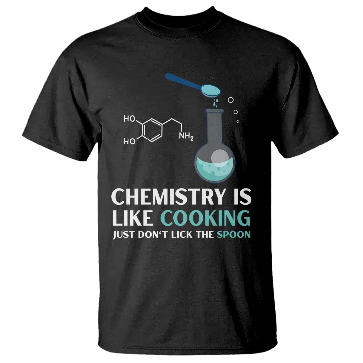 Funny Chemist T Shirt Chemistry Is Like Cooking Just Don't Lick The Spoon Science Nerd - Wonder Print Shop
