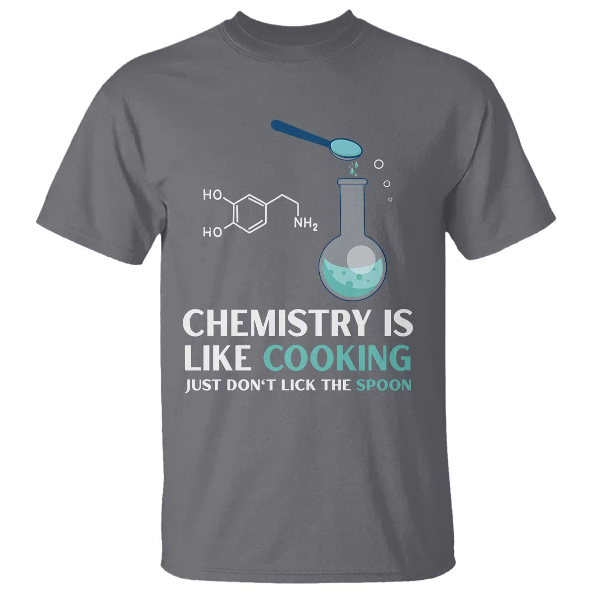Funny Chemist T Shirt Chemistry Is Like Cooking Just Don't Lick The Spoon Science Nerd - Wonder Print Shop