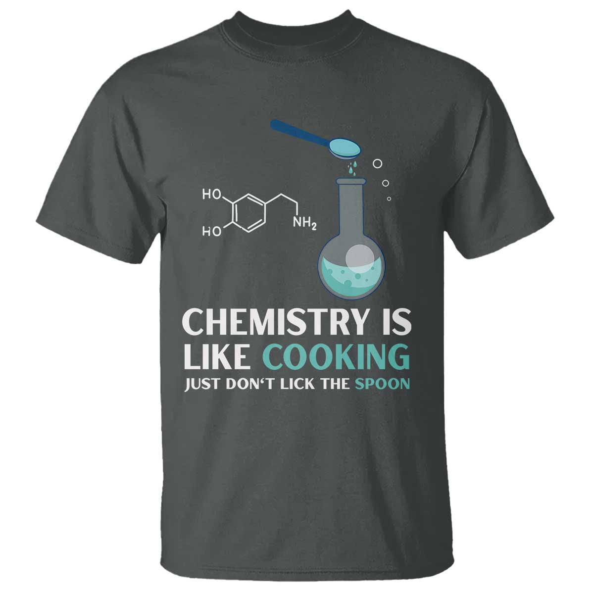 Funny Chemist T Shirt Chemistry Is Like Cooking Just Don't Lick The Spoon Science Nerd - Wonder Print Shop