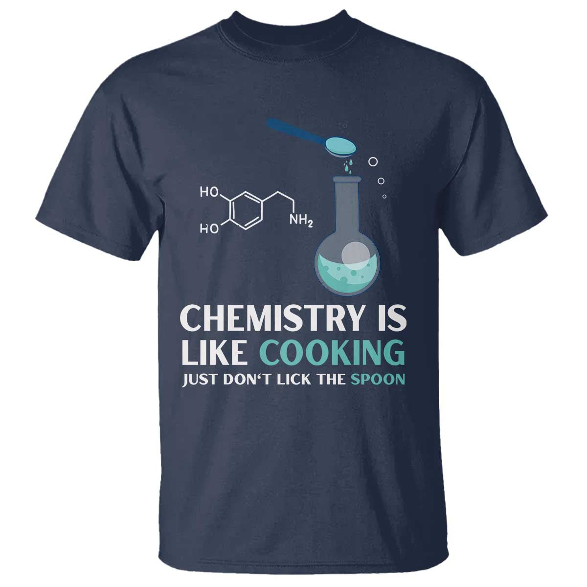 Funny Chemist T Shirt Chemistry Is Like Cooking Just Don't Lick The Spoon Science Nerd - Wonder Print Shop