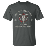 Funny Math Teacher T Shirt And Then Satan Said Put The Alphabet In Math - Wonder Print Shop