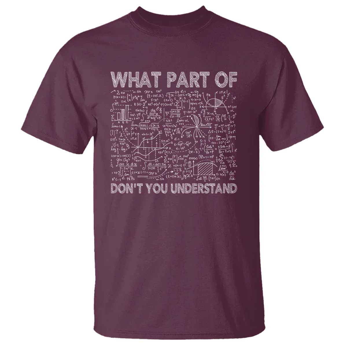 Funny Math Teacher T Shirt What Part Of Don't You Understand - Wonder Print Shop