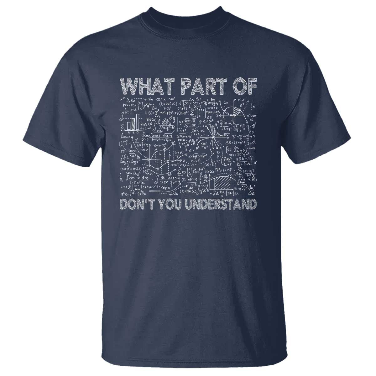 Funny Math Teacher T Shirt What Part Of Don't You Understand - Wonder Print Shop