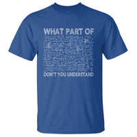 Funny Math Teacher T Shirt What Part Of Don't You Understand - Wonder Print Shop