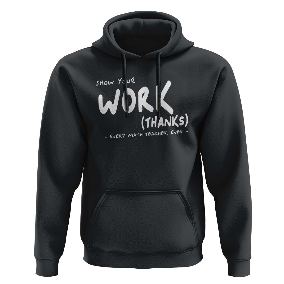 Funny Math Teacher Hoodie Show Your Work Thanks Back To School - Wonder Print Shop