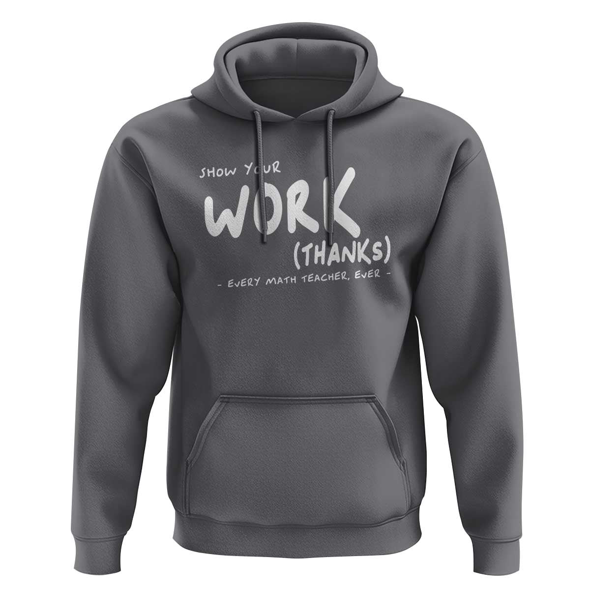 Funny Math Teacher Hoodie Show Your Work Thanks Back To School - Wonder Print Shop