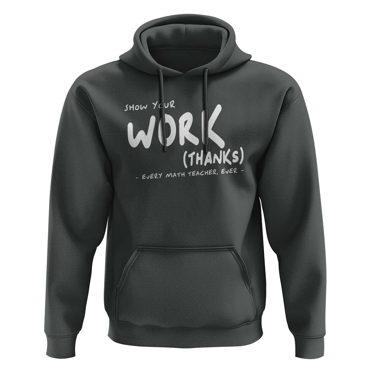Funny Math Teacher Hoodie Show Your Work Thanks Back To School - Wonder Print Shop