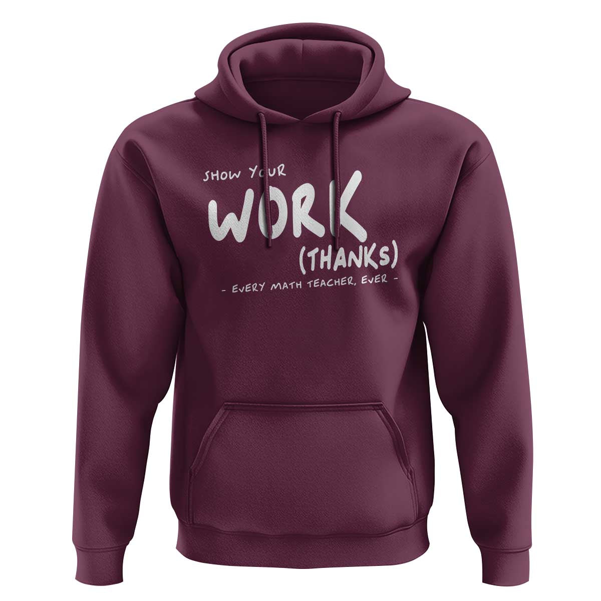Funny Math Teacher Hoodie Show Your Work Thanks Back To School - Wonder Print Shop