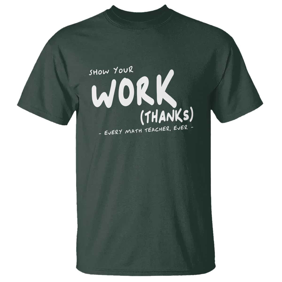 Funny Math Teacher T Shirt Show Your Work Thanks Back To School - Wonder Print Shop