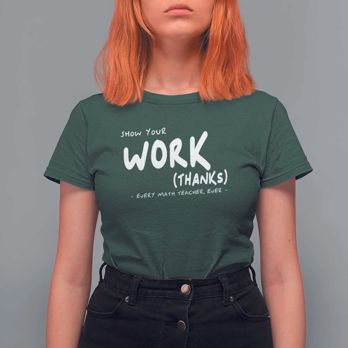 Funny Math Teacher T Shirt For Women Show Your Work Thanks Back To School - Wonder Print Shop