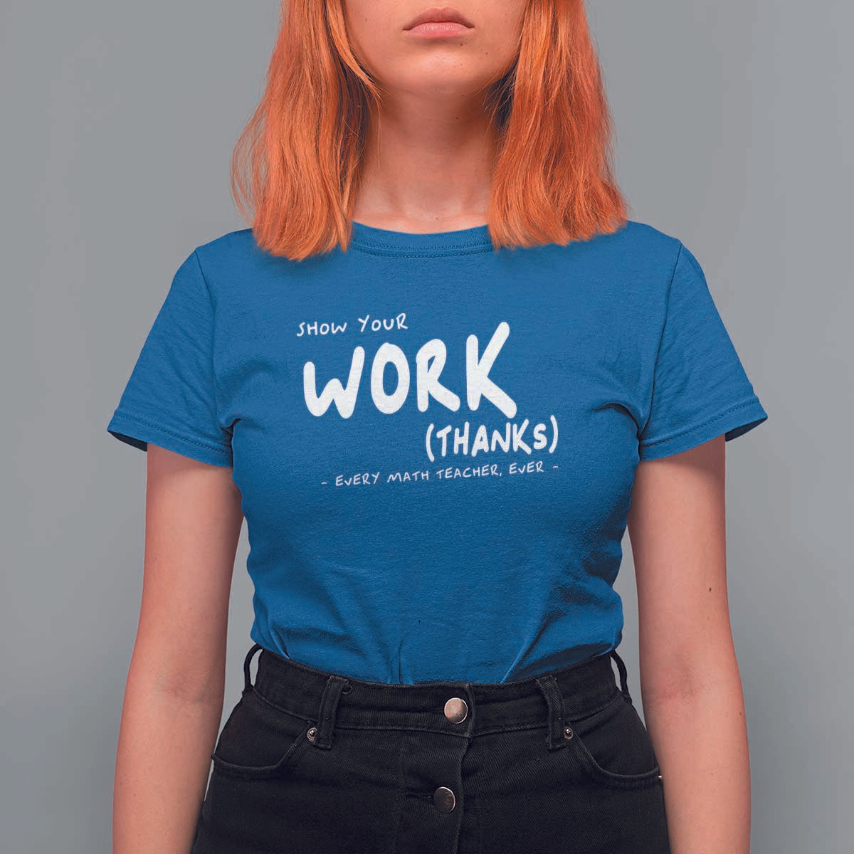 Funny Math Teacher T Shirt For Women Show Your Work Thanks Back To School - Wonder Print Shop