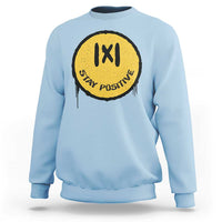 Funny Math Teacher Sweatshirt Stay Positive Back To School Absolute Value - Wonder Print Shop