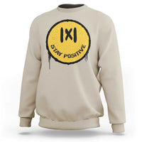 Funny Math Teacher Sweatshirt Stay Positive Back To School Absolute Value - Wonder Print Shop