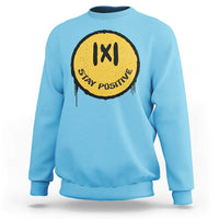 Funny Math Teacher Sweatshirt Stay Positive Back To School Absolute Value - Wonder Print Shop