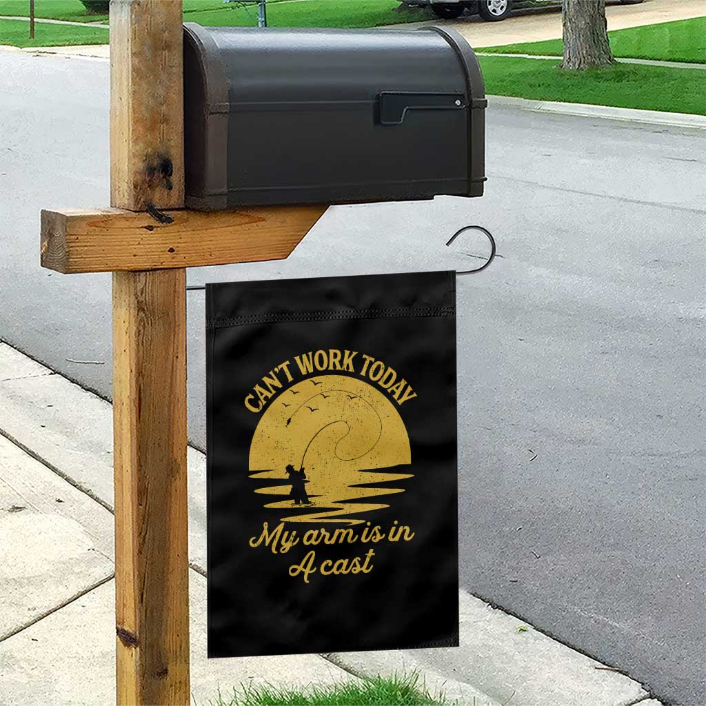 Funny Cant Work Today My Arm Is In A Cast Garden Flag Fly Fishing Fathers Day - Wonder Print Shop