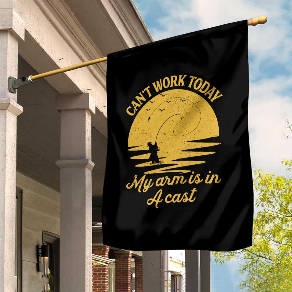 Funny Cant Work Today My Arm Is In A Cast Garden Flag Fly Fishing Fathers Day - Wonder Print Shop