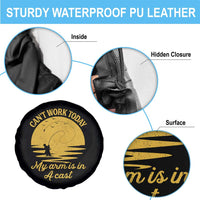 Funny Cant Work Today My Arm Is In A Cast Spare Tire Cover Fly Fishing Fathers Day - Wonder Print Shop