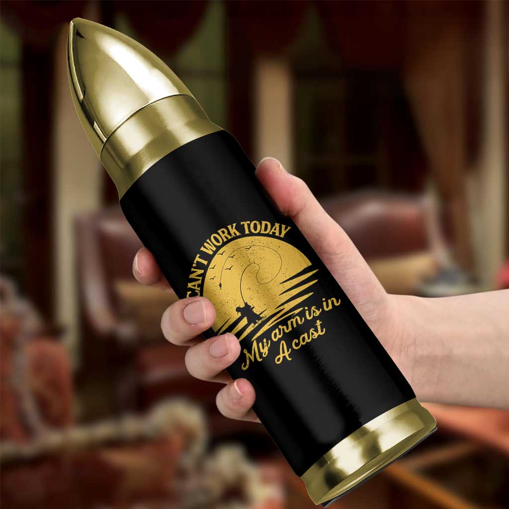 Funny Cant Work Today My Arm Is In A Cast Bullet Tumbler Fly Fishing Fathers Day - Wonder Print Shop