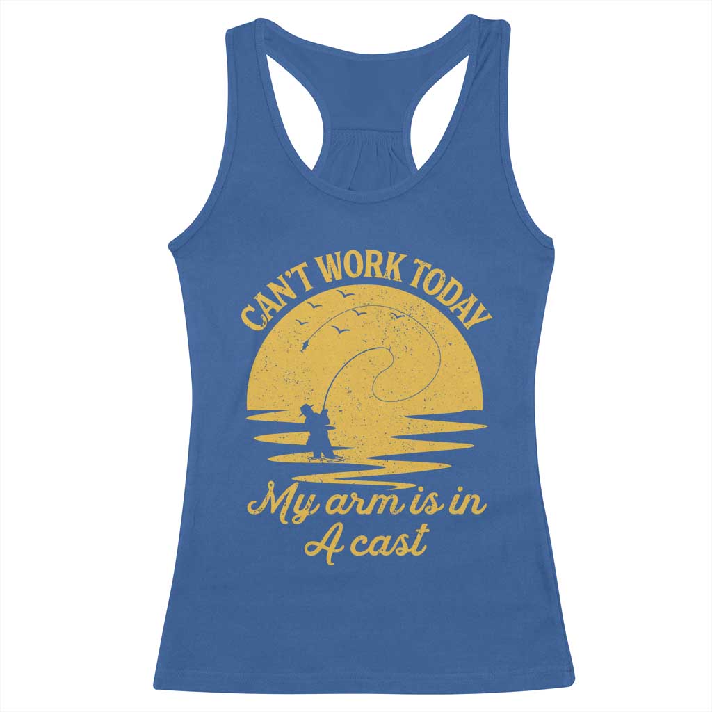Funny Cant Work Today My Arm Is In A Cast Racerback Tank Top Fly Fishing Fathers Day - Wonder Print Shop