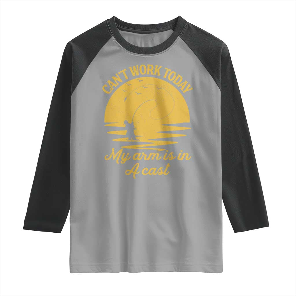 Funny Cant Work Today My Arm Is In A Cast Raglan Shirt Fly Fishing Fathers Day - Wonder Print Shop