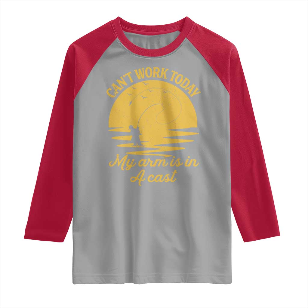Funny Cant Work Today My Arm Is In A Cast Raglan Shirt Fly Fishing Fathers Day - Wonder Print Shop