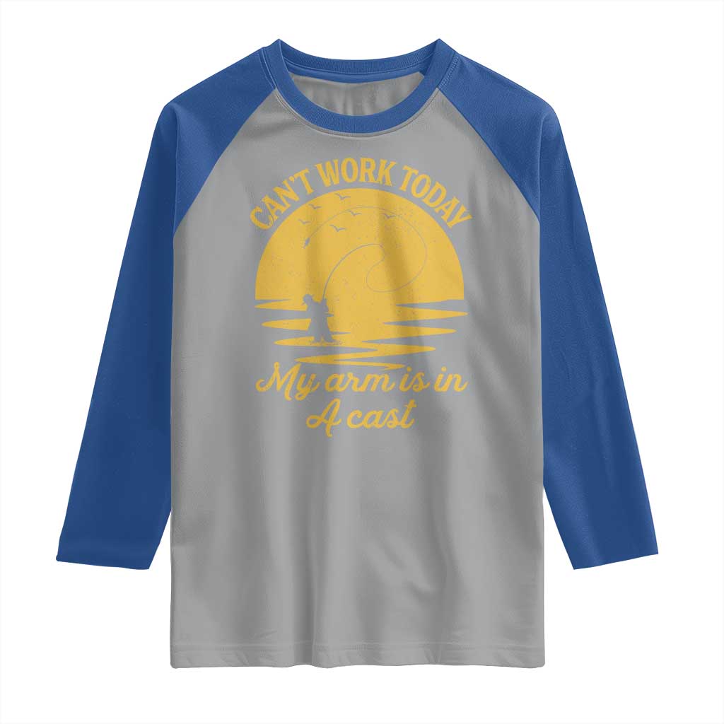 Funny Cant Work Today My Arm Is In A Cast Raglan Shirt Fly Fishing Fathers Day - Wonder Print Shop