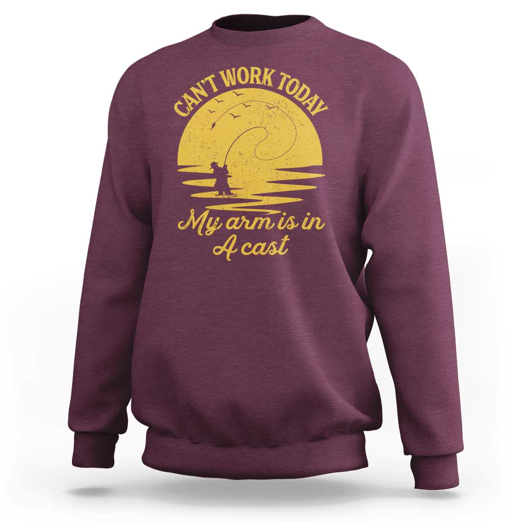 Funny Cant Work Today My Arm Is In A Cast Sweatshirt Fly Fishing Fathers Day - Wonder Print Shop