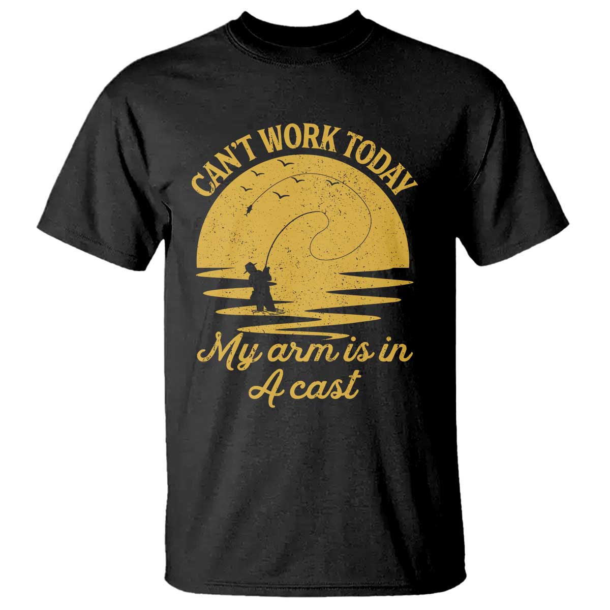 Funny Cant Work Today My Arm Is In A Cast T Shirt Fly Fishing Fathers Day - Wonder Print Shop