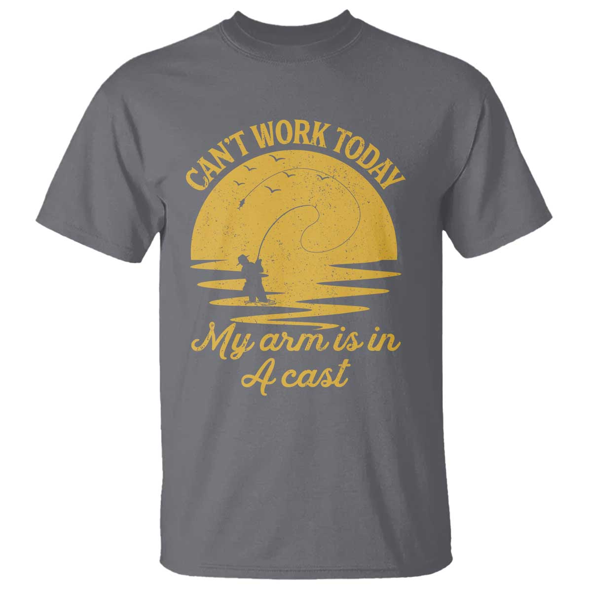 Funny Cant Work Today My Arm Is In A Cast T Shirt Fly Fishing Fathers Day - Wonder Print Shop