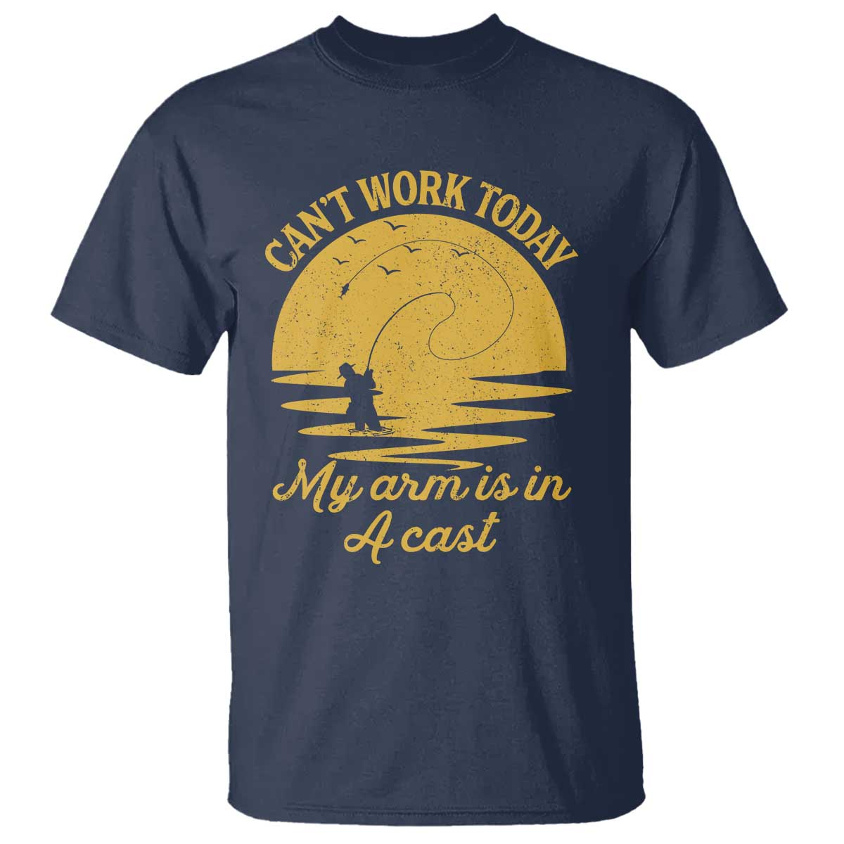 Funny Cant Work Today My Arm Is In A Cast T Shirt Fly Fishing Fathers Day - Wonder Print Shop
