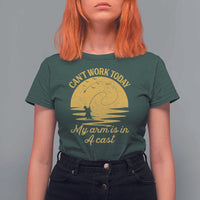 Funny Cant Work Today My Arm Is In A Cast T Shirt For Women Fly Fishing Fathers Day - Wonder Print Shop