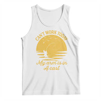 Funny Cant Work Today My Arm Is In A Cast Tank Top Fly Fishing Fathers Day - Wonder Print Shop