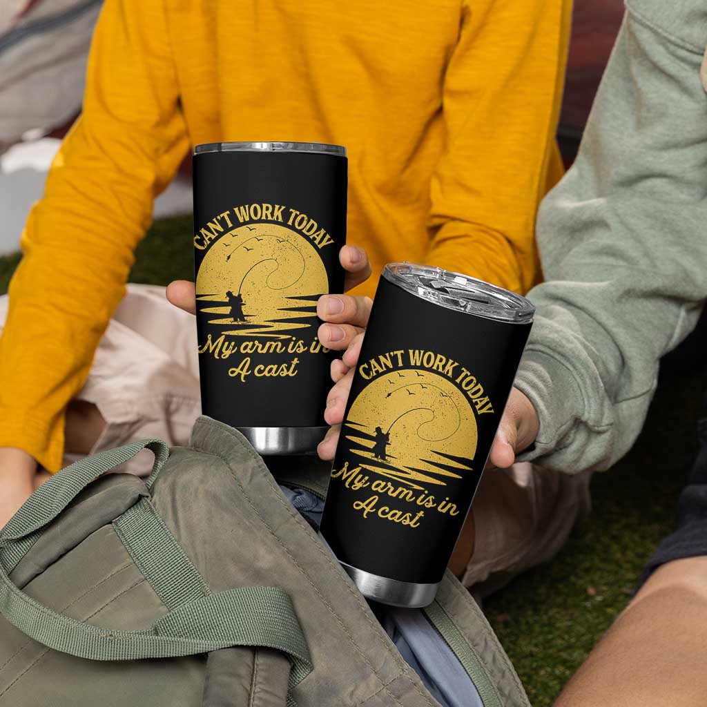 Funny Cant Work Today My Arm Is In A Cast Tumbler Cup Fly Fishing Fathers Day - Wonder Print Shop
