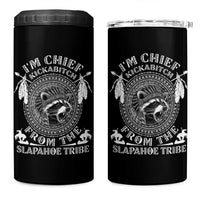 Funny I'm Chief Kickabitch From The Slapahoe Tribe 4 in 1 Can Cooler Tumbler Native American Indigenous Racoon - Wonder Print Shop