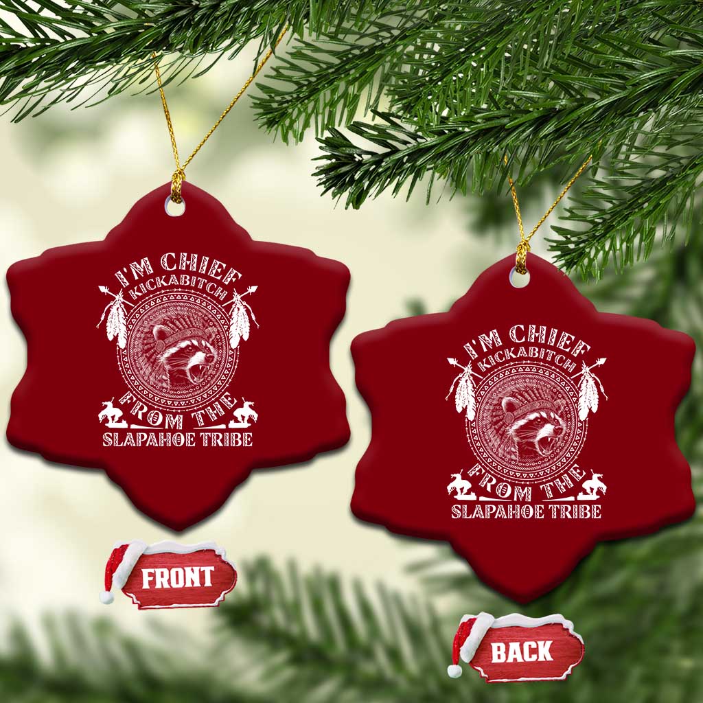 Funny I'm Chief Kickabitch From The Slapahoe Tribe Ceramic Ornament Native American Indigenous Racoon