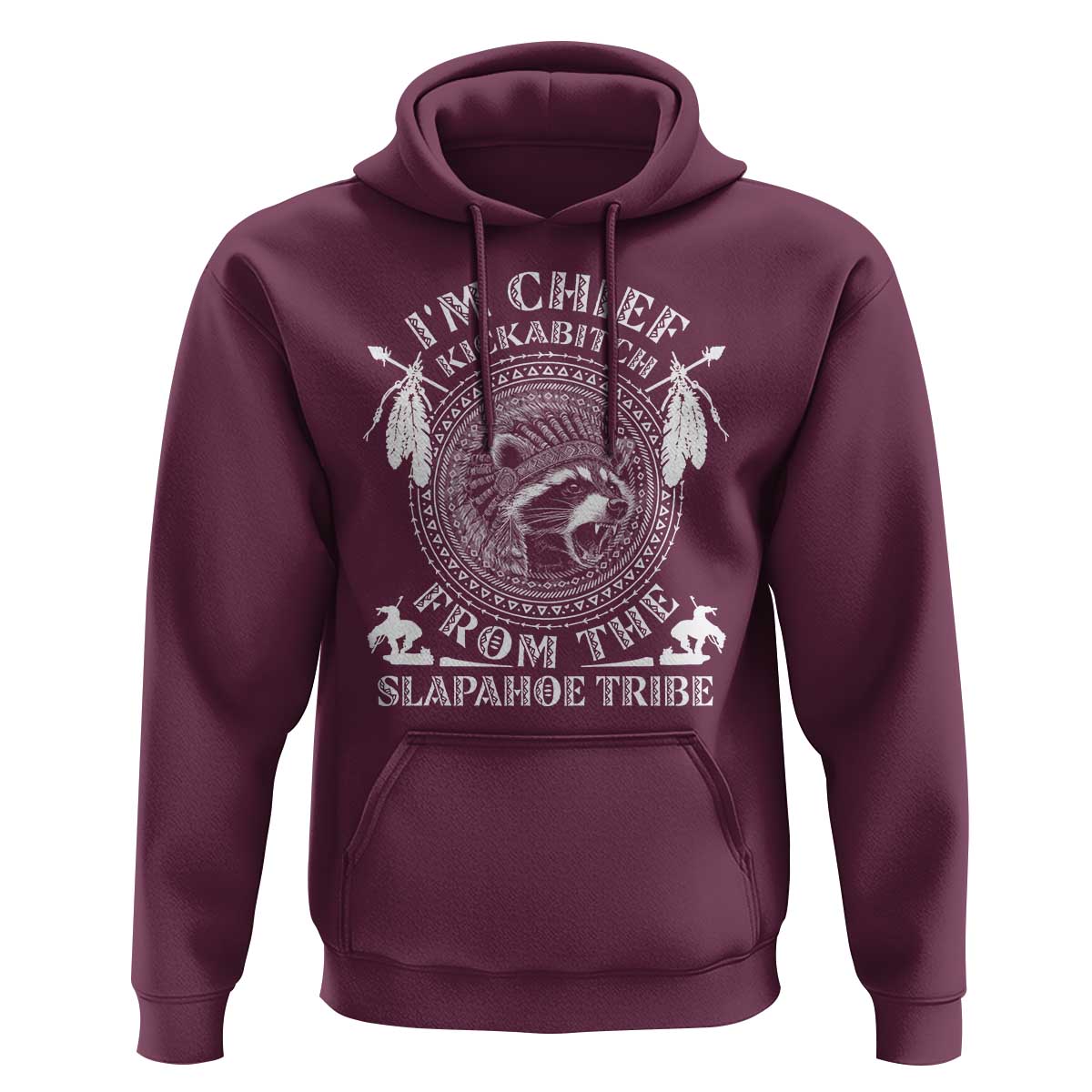 Funny I'm Chief Kickabitch From The Slapahoe Tribe Hoodie Native American Indigenous Racoon - Wonder Print Shop